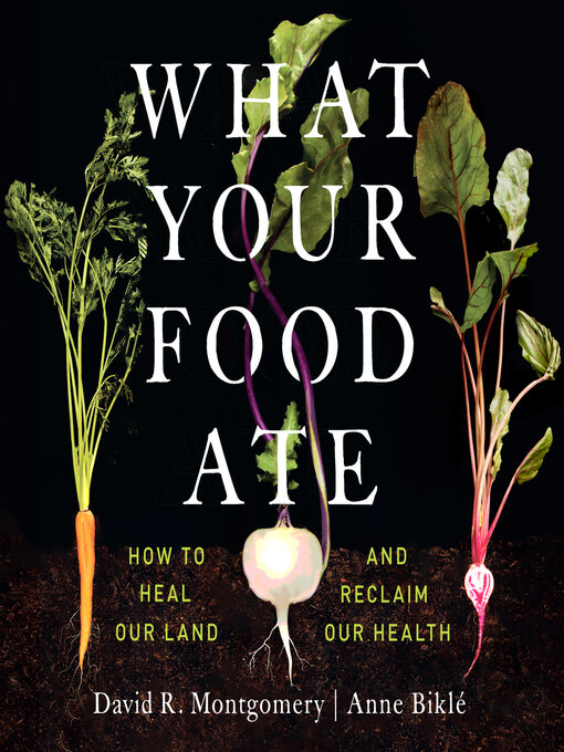 Title details for What Your Food Ate by David R. Montgomery - Wait list